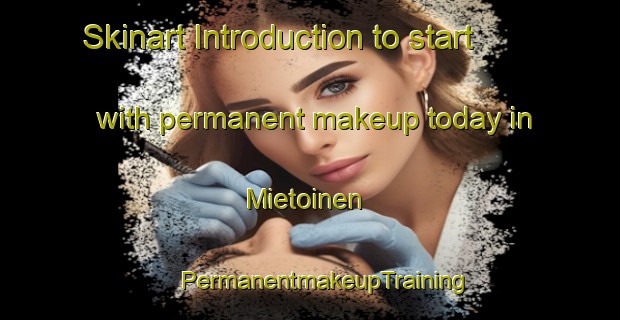 Skinart Introduction to start with permanent makeup today in Mietoinen | #PermanentmakeupTraining #PermanentmakeupClasses #SkinartTraining-Finland