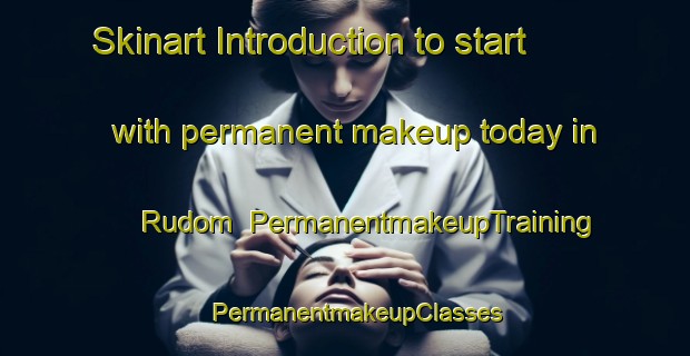 Skinart Introduction to start with permanent makeup today in Rudom | PermanentmakeupTraining | PermanentmakeupClasses | SkinartTraining-Finland