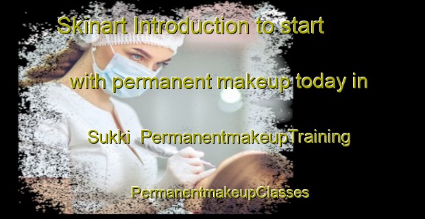 Skinart Introduction to start with permanent makeup today in Sukki | PermanentmakeupTraining | PermanentmakeupClasses | SkinartTraining-Finland