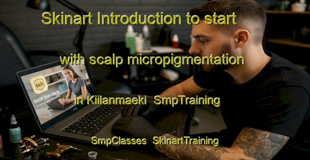 Skinart Introduction to start with scalp micropigmentation in Kiilanmaeki | SmpTraining | SmpClasses | SkinartTraining-Finland