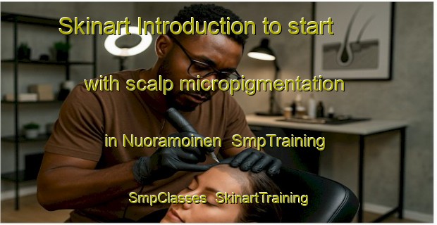 Skinart Introduction to start with scalp micropigmentation in Nuoramoinen | SmpTraining | SmpClasses | SkinartTraining-Finland