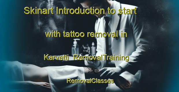 Skinart Introduction to start with tattoo removal in Karvetti | RemovalTraining | RemovalClasses | SkinartTraining-Finland