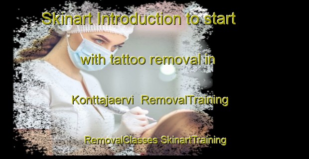 Skinart Introduction to start with tattoo removal in Konttajaervi | #RemovalTraining #RemovalClasses #SkinartTraining-Finland