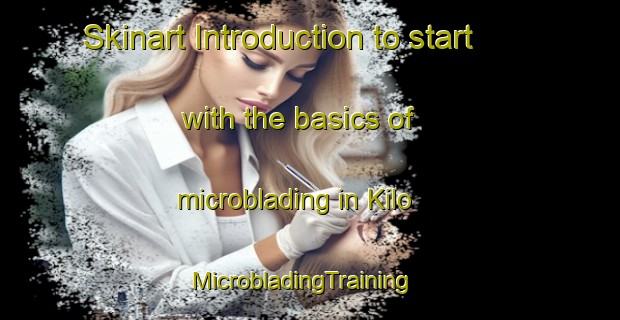 Skinart Introduction to start with the basics of microblading in Kilo | MicrobladingTraining | MicrobladingClasses | SkinartTraining-Finland