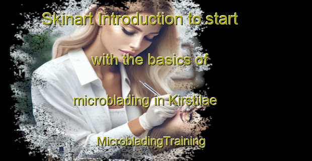 Skinart Introduction to start with the basics of microblading in Kirstilae | MicrobladingTraining | MicrobladingClasses | SkinartTraining-Finland