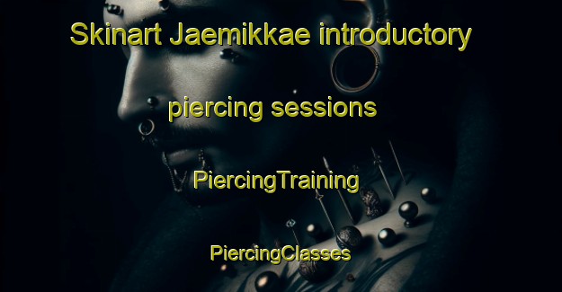 Skinart Jaemikkae introductory piercing sessions | #PiercingTraining #PiercingClasses #SkinartTraining-Finland