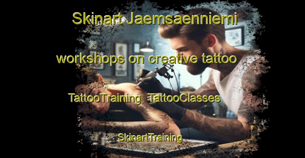 Skinart Jaemsaenniemi workshops on creative tattoo | TattooTraining | TattooClasses | SkinartTraining-Finland