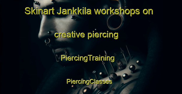 Skinart Jankkila workshops on creative piercing | PiercingTraining | PiercingClasses | SkinartTraining-Finland