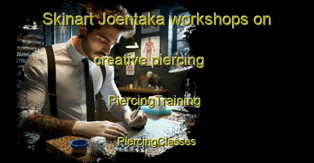 Skinart Joentaka workshops on creative piercing | #PiercingTraining #PiercingClasses #SkinartTraining-Finland