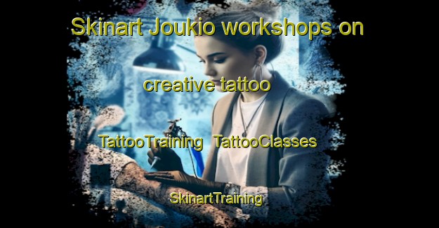 Skinart Joukio workshops on creative tattoo | TattooTraining | TattooClasses | SkinartTraining-Finland