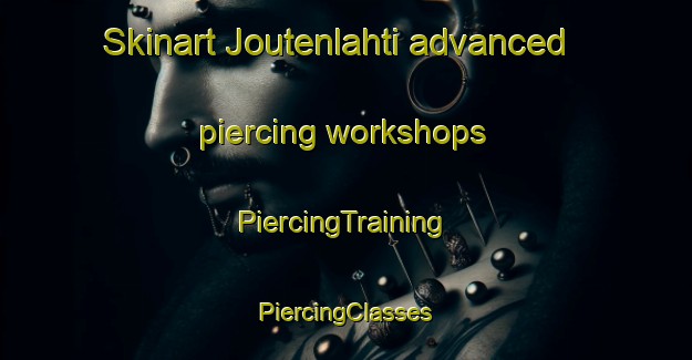 Skinart Joutenlahti advanced piercing workshops | #PiercingTraining #PiercingClasses #SkinartTraining-Finland