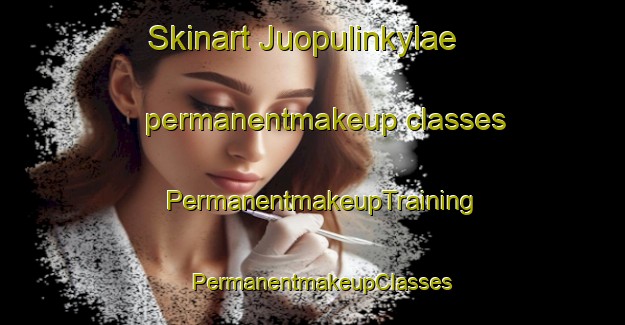 Skinart Juopulinkylae permanentmakeup classes | PermanentmakeupTraining | PermanentmakeupClasses | SkinartTraining-Finland