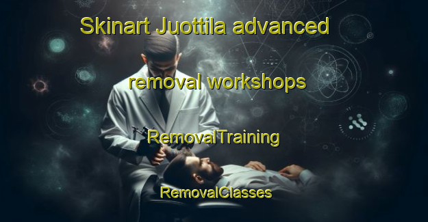 Skinart Juottila advanced removal workshops | RemovalTraining | RemovalClasses | SkinartTraining-Finland