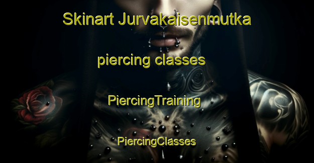 Skinart Jurvakaisenmutka piercing classes | #PiercingTraining #PiercingClasses #SkinartTraining-Finland