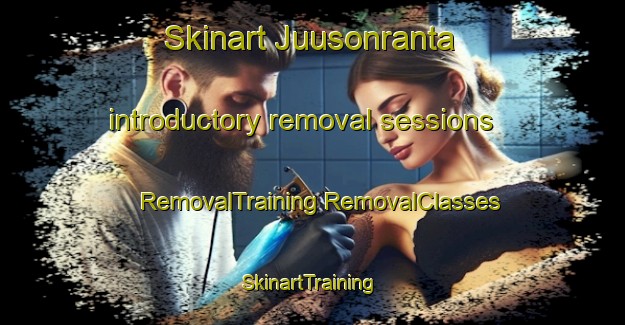 Skinart Juusonranta introductory removal sessions | #RemovalTraining #RemovalClasses #SkinartTraining-Finland