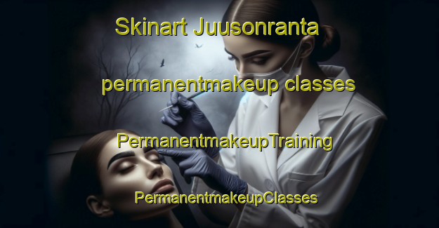 Skinart Juusonranta permanentmakeup classes | PermanentmakeupTraining | PermanentmakeupClasses | SkinartTraining-Finland