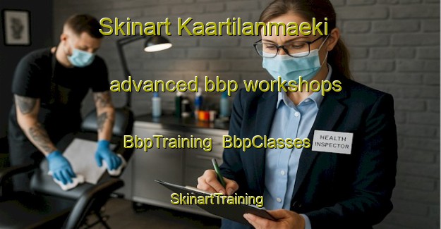 Skinart Kaartilanmaeki advanced bbp workshops | BbpTraining | BbpClasses | SkinartTraining-Finland