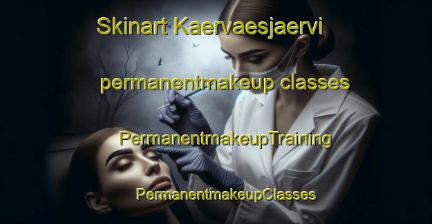 Skinart Kaervaesjaervi permanentmakeup classes | #PermanentmakeupTraining #PermanentmakeupClasses #SkinartTraining-Finland