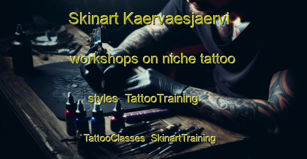 Skinart Kaervaesjaervi workshops on niche tattoo styles | TattooTraining | TattooClasses | SkinartTraining-Finland