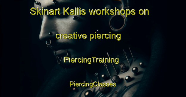 Skinart Kallis workshops on creative piercing | #PiercingTraining #PiercingClasses #SkinartTraining-Finland