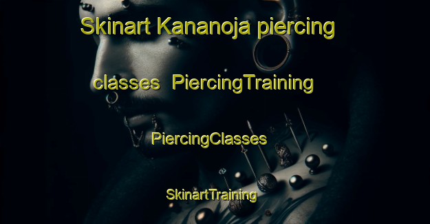 Skinart Kananoja piercing classes | PiercingTraining | PiercingClasses | SkinartTraining-Finland