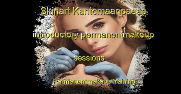 Skinart Kantomaanpaeae introductory permanentmakeup sessions | #PermanentmakeupTraining #PermanentmakeupClasses #SkinartTraining-Finland