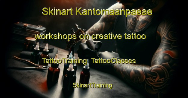 Skinart Kantomaanpaeae workshops on creative tattoo | TattooTraining | TattooClasses | SkinartTraining-Finland