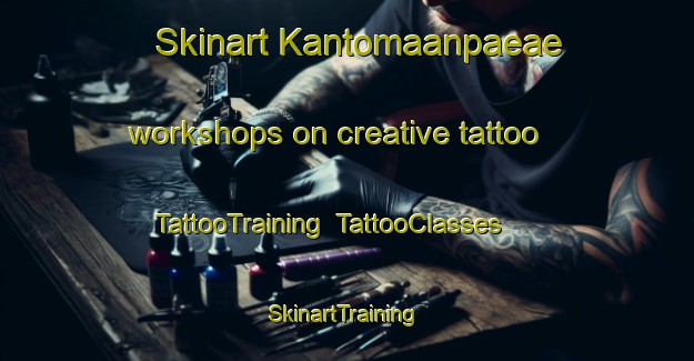 Skinart Kantomaanpaeae workshops on creative tattoo | TattooTraining | TattooClasses | SkinartTraining-Finland