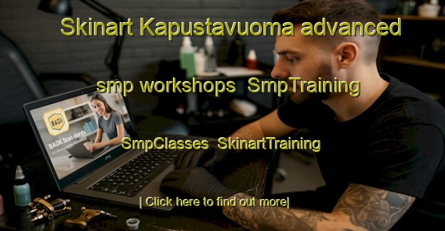 Skinart Kapustavuoma advanced smp workshops | SmpTraining | SmpClasses | SkinartTraining-Finland