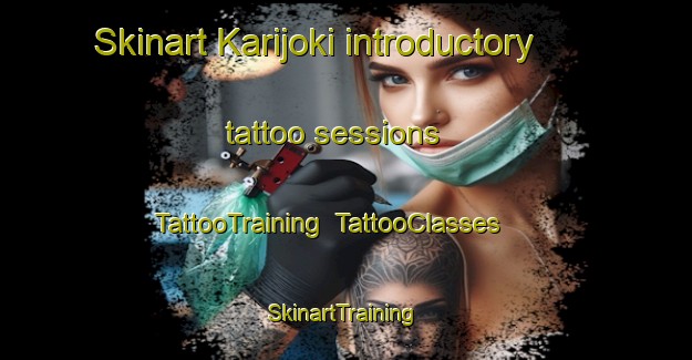 Skinart Karijoki introductory tattoo sessions | TattooTraining | TattooClasses | SkinartTraining-Finland