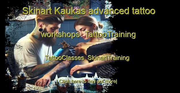 Skinart Kaukas advanced tattoo workshops | TattooTraining | TattooClasses | SkinartTraining-Finland