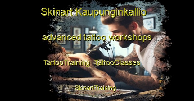 Skinart Kaupunginkallio advanced tattoo workshops | TattooTraining | TattooClasses | SkinartTraining-Finland