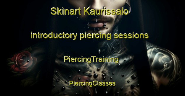 Skinart Kaurissalo introductory piercing sessions | #PiercingTraining #PiercingClasses #SkinartTraining-Finland