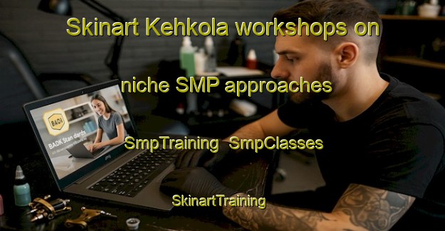 Skinart Kehkola workshops on niche SMP approaches | SmpTraining | SmpClasses | SkinartTraining-Finland