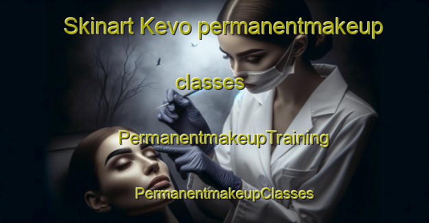 Skinart Kevo permanentmakeup classes | #PermanentmakeupTraining #PermanentmakeupClasses #SkinartTraining-Finland