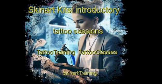 Skinart Kitsi introductory tattoo sessions | TattooTraining | TattooClasses | SkinartTraining-Finland