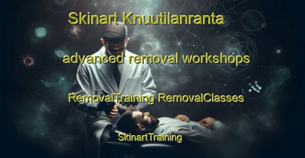 Skinart Knuutilanranta advanced removal workshops | #RemovalTraining #RemovalClasses #SkinartTraining-Finland