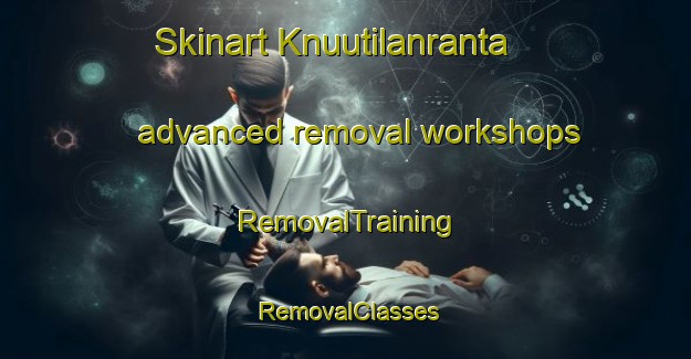 Skinart Knuutilanranta advanced removal workshops | RemovalTraining | RemovalClasses | SkinartTraining-Finland