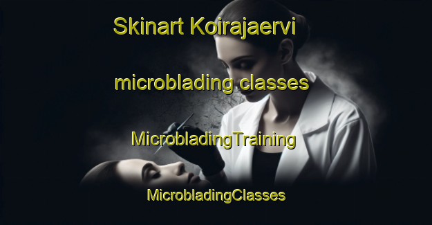 Skinart Koirajaervi microblading classes | #MicrobladingTraining #MicrobladingClasses #SkinartTraining-Finland