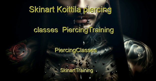 Skinart Koittila piercing classes | PiercingTraining | PiercingClasses | SkinartTraining-Finland
