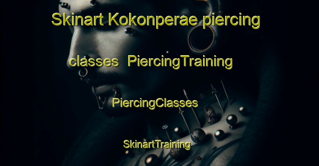 Skinart Kokonperae piercing classes | PiercingTraining | PiercingClasses | SkinartTraining-Finland