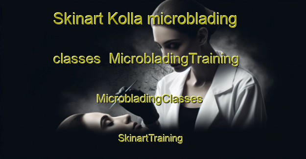 Skinart Kolla microblading classes | MicrobladingTraining | MicrobladingClasses | SkinartTraining-Finland