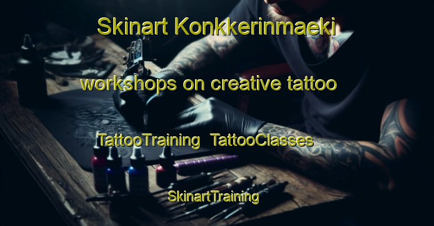Skinart Konkkerinmaeki workshops on creative tattoo | TattooTraining | TattooClasses | SkinartTraining-Finland