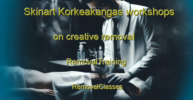 Skinart Korkeakangas workshops on creative removal | RemovalTraining | RemovalClasses | SkinartTraining-Finland