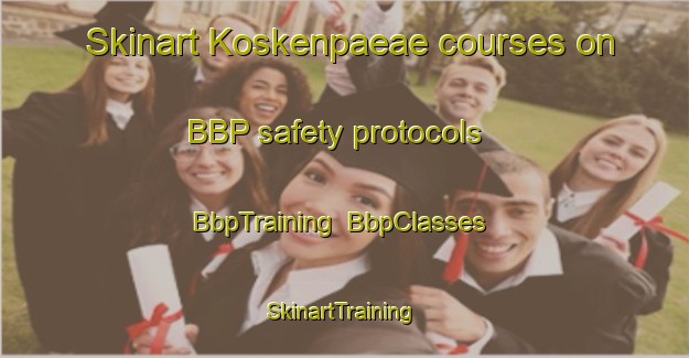 Skinart Koskenpaeae courses on BBP safety protocols | BbpTraining | BbpClasses | SkinartTraining-Finland