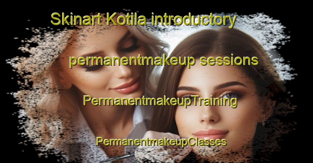 Skinart Kotila introductory permanentmakeup sessions | PermanentmakeupTraining | PermanentmakeupClasses | SkinartTraining-Finland