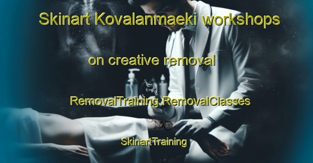 Skinart Kovalanmaeki workshops on creative removal | #RemovalTraining #RemovalClasses #SkinartTraining-Finland