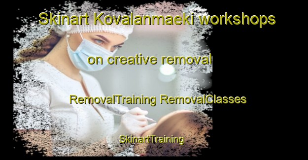 Skinart Kovalanmaeki workshops on creative removal | #RemovalTraining #RemovalClasses #SkinartTraining-Finland