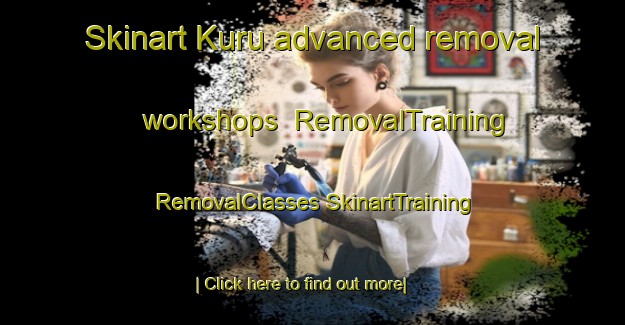 Skinart Kuru advanced removal workshops | #RemovalTraining #RemovalClasses #SkinartTraining-Finland