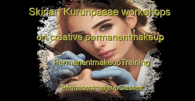 Skinart Kurunpaeae workshops on creative permanentmakeup | #PermanentmakeupTraining #PermanentmakeupClasses #SkinartTraining-Finland